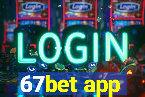 67bet app